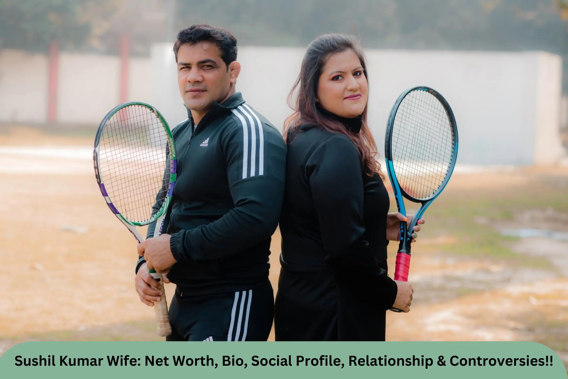 Sushil Kumar’s Wife Exposed: Her Net Worth, Bio, and Scandalous Controversies!