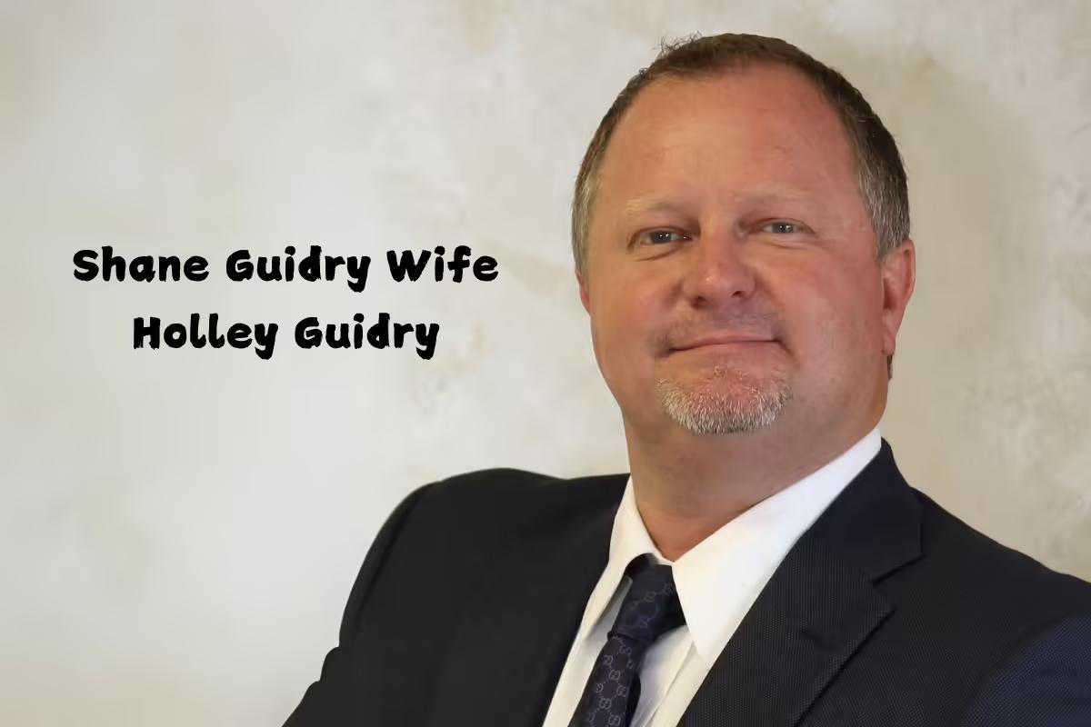 Shane Guidry’s Wife: Holley Guidry – A Closer Look