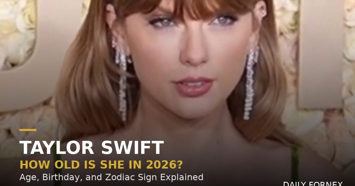 How Old Is Taylor Swift? Her Exact Age, Birthday, and Zodiac Sign